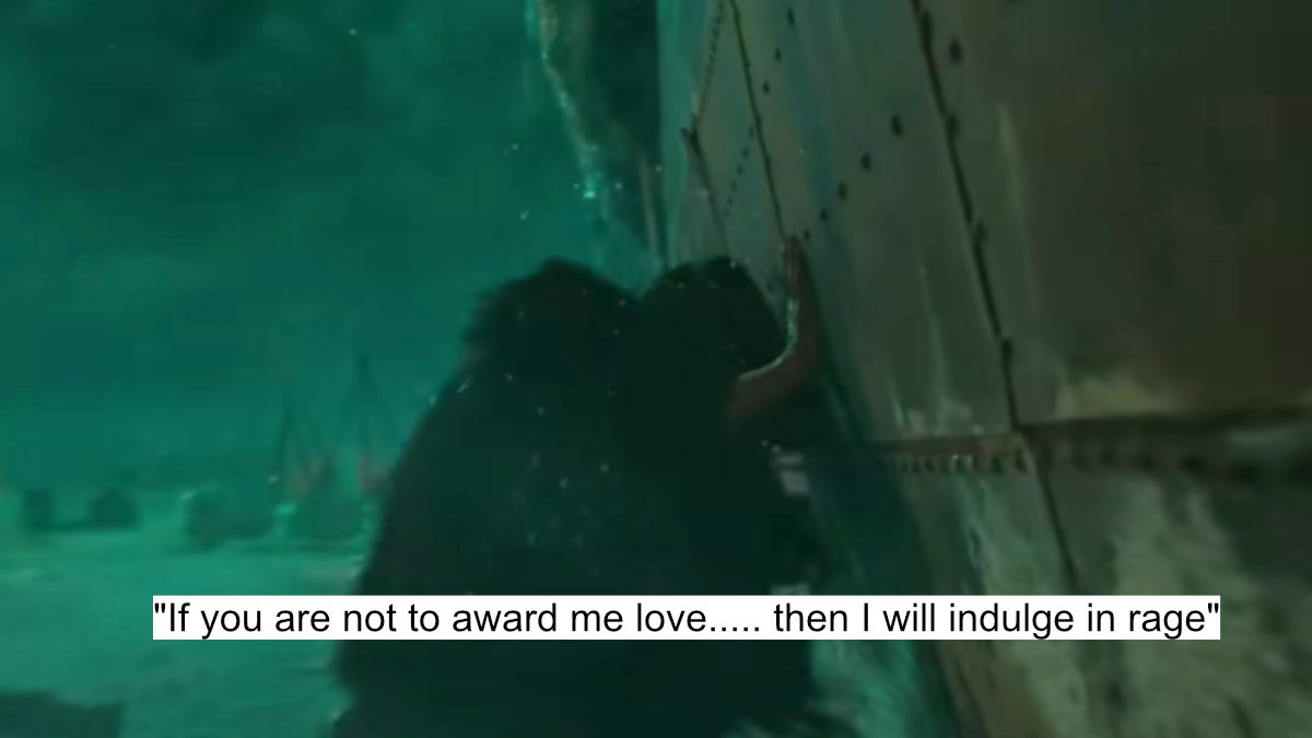 "if you are not to award me love..... then i will indulge in rage"