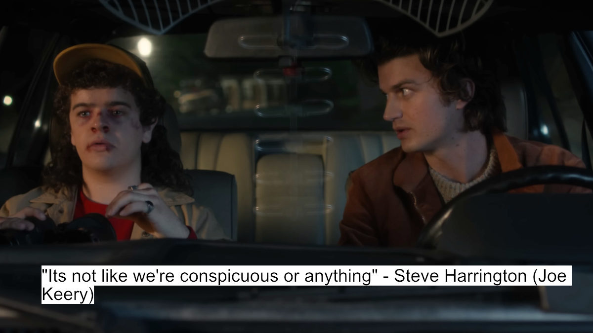 Stranger Things 5 Dialogues Tease Epic Showdown Between Eleven And Vecna 8 its not like we're conspicuous or anything - steve harrington (joe keery)