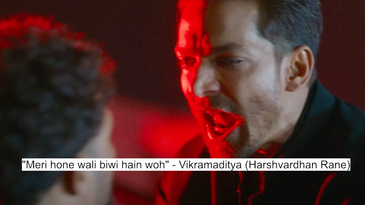 "meri hone wali biwi hain woh" - vikramaditya (harshvardhan rane)