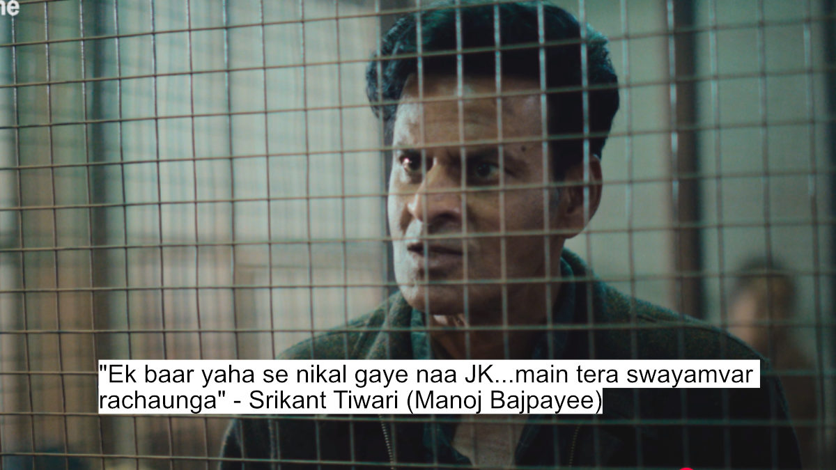 "ek baar yaha se nikal gaye naa jk...main tera swayamvar rachaunga" - srikant tiwari (manoj bajpayee)