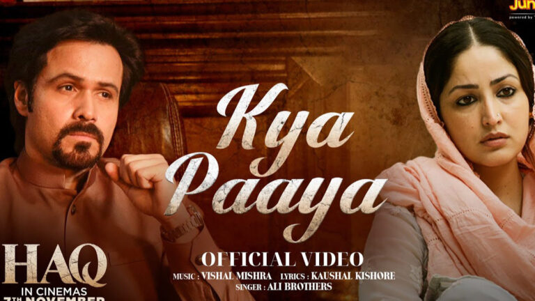 HAQ – Kya Paaya Song Lyrics starring Emraan Hashmi and Yami Gautam