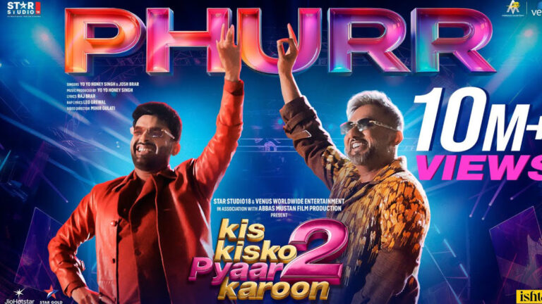 Kis Kisko Pyaar Karoon 2 – PHURR Song Lyrics starring Kapil Sharma, Yo Yo Honey Singh