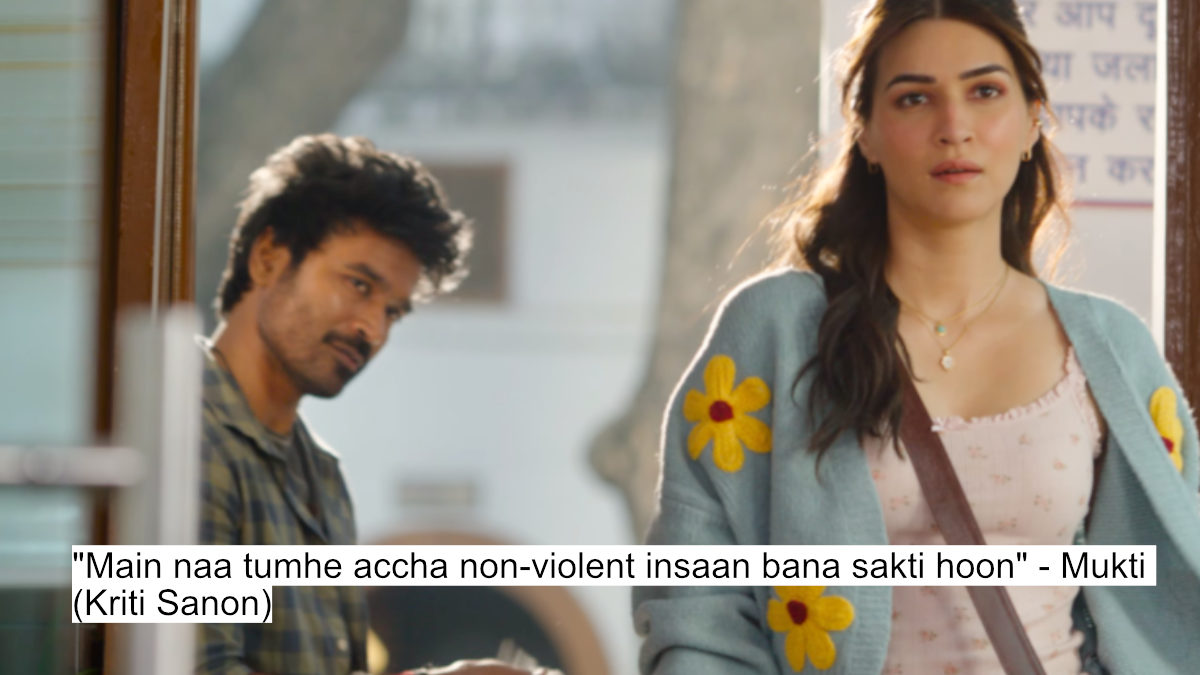 Heart-Wrenching Dialogues From Tere Ishk Mein Starring Dhanush And Kriti Sanon 2 "main naa tumhe accha non-violent insaan bana sakti hoon" - mukti (kriti sanon)