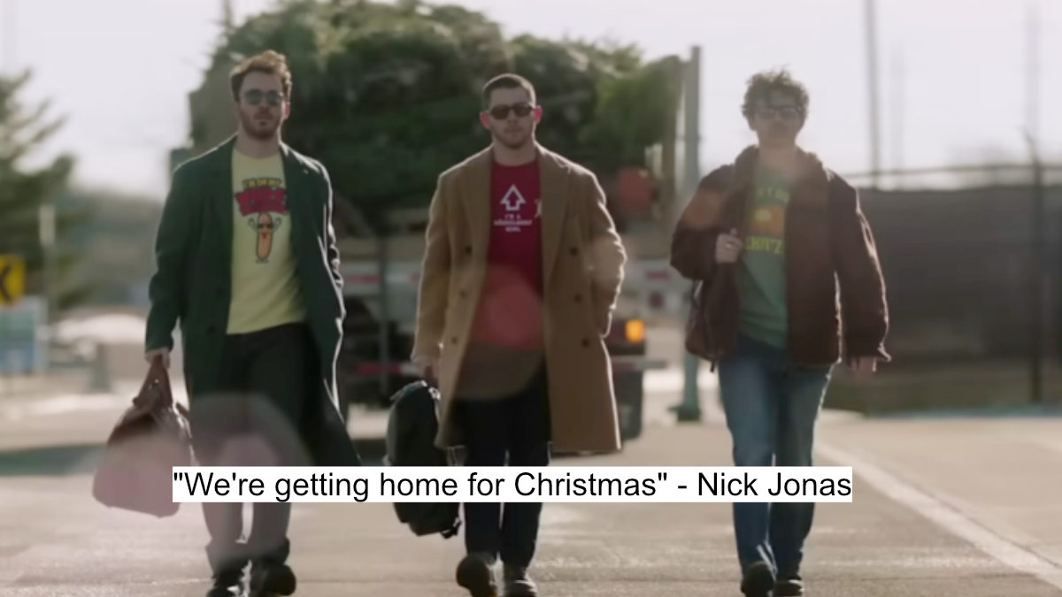 "we're getting home for christmas" - nick jonas