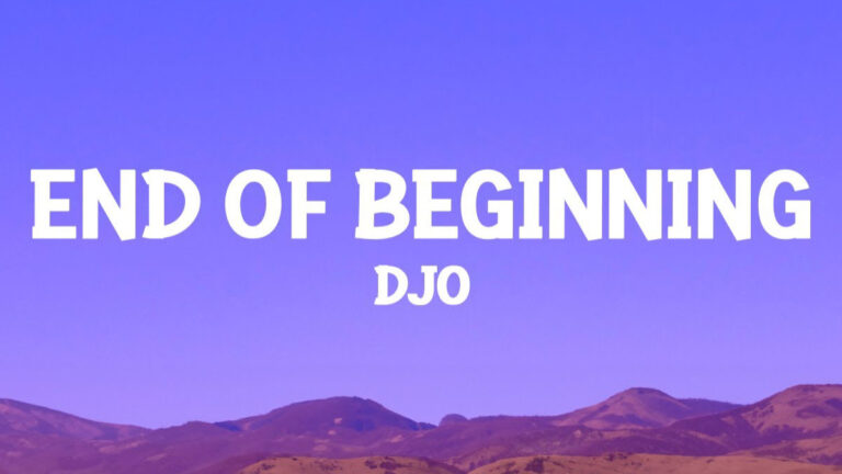 Djo – End Of Beginning Song Lyrics
