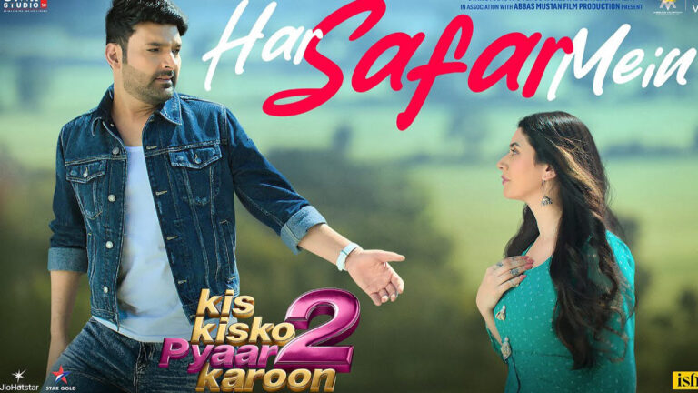 Kis Kisko Pyaar Karoon 2 – Har Safar Mein Humsafar Song Lyrics starring Kapil Sharma, Warina Hussain