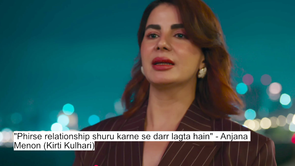 Four More Shots Please Season 4'S Unfiltered Dialogues That Steal The Spotlight 6 "phirse relationship shuru karne se darr lagta hain" - anjana menon (kirti kulhari)