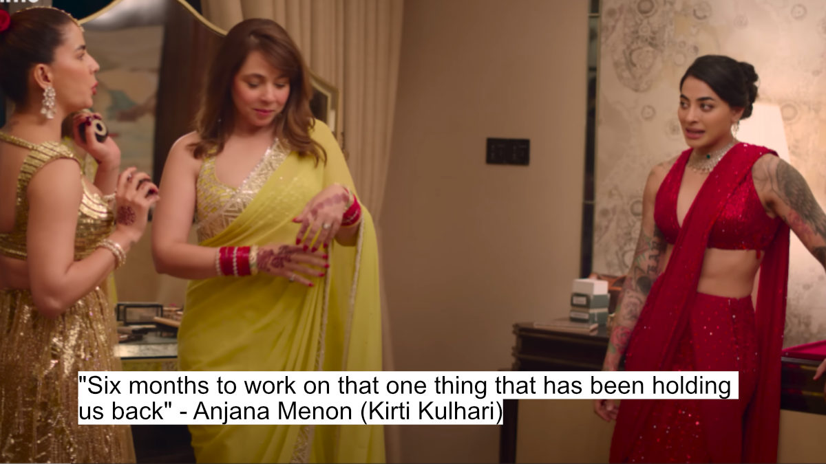 Four More Shots Please Season 4'S Unfiltered Dialogues That Steal The Spotlight 1 six months to work on that one thing that has been holding us back - anjana menon (kirti kulhari)