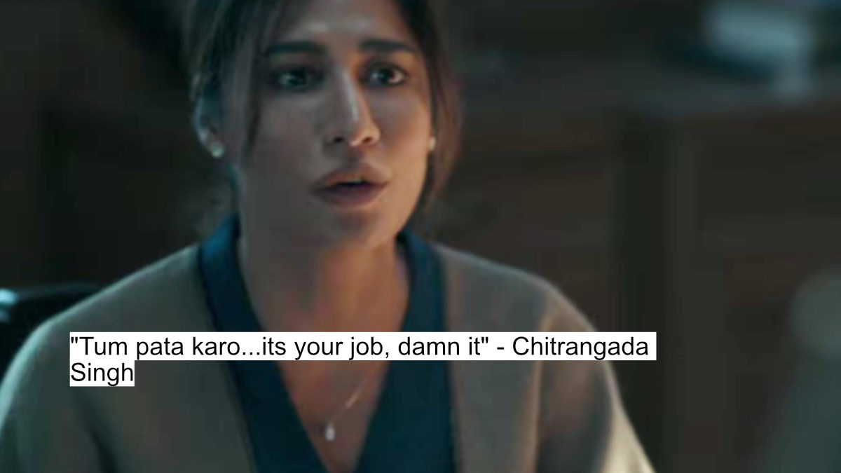 "tum pata karo...its your job, damn it" - chitrangada singh