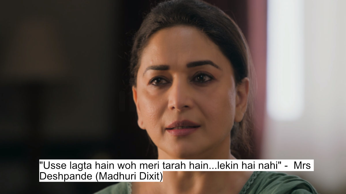 Madhuri Dixit'S Mrs Deshpande: Dialogues That'Ll Keep You On The Edge! 3 "usse lagta hain woh meri tarah hain...lekin hai nahi" - mrs deshpande (madhuri dixit)