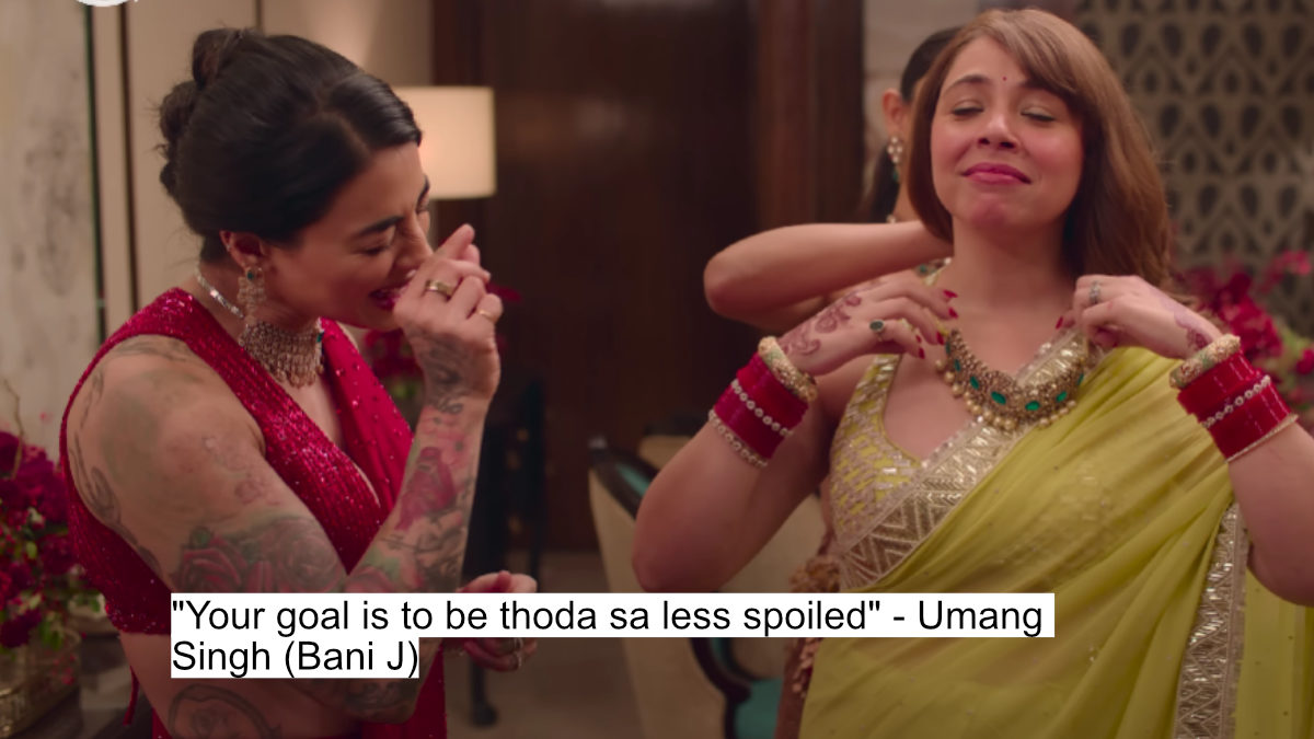 Four More Shots Please Season 4'S Unfiltered Dialogues That Steal The Spotlight 2 "your goal is to be thoda sa less spoiled" - umang singh (bani j)