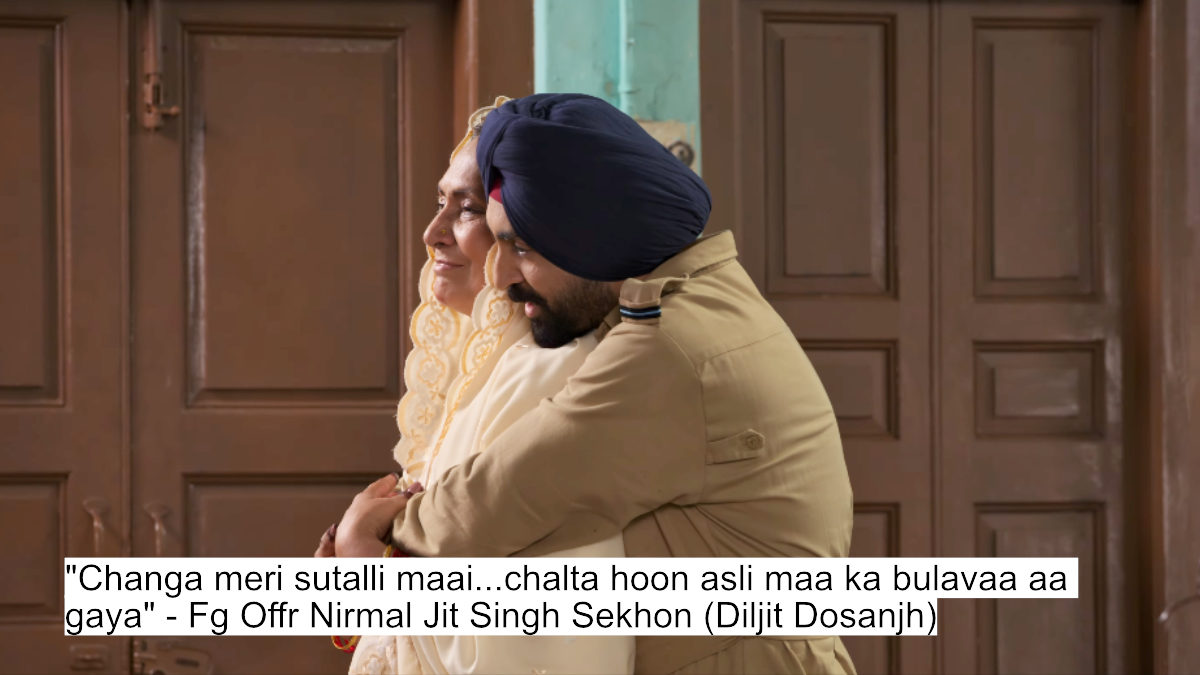 "changa meri sutalli maai...chalta hoon asli maa ka bulavaa aa gaya" - fg offr nirmal jit singh sekhon (diljit dosanjh)