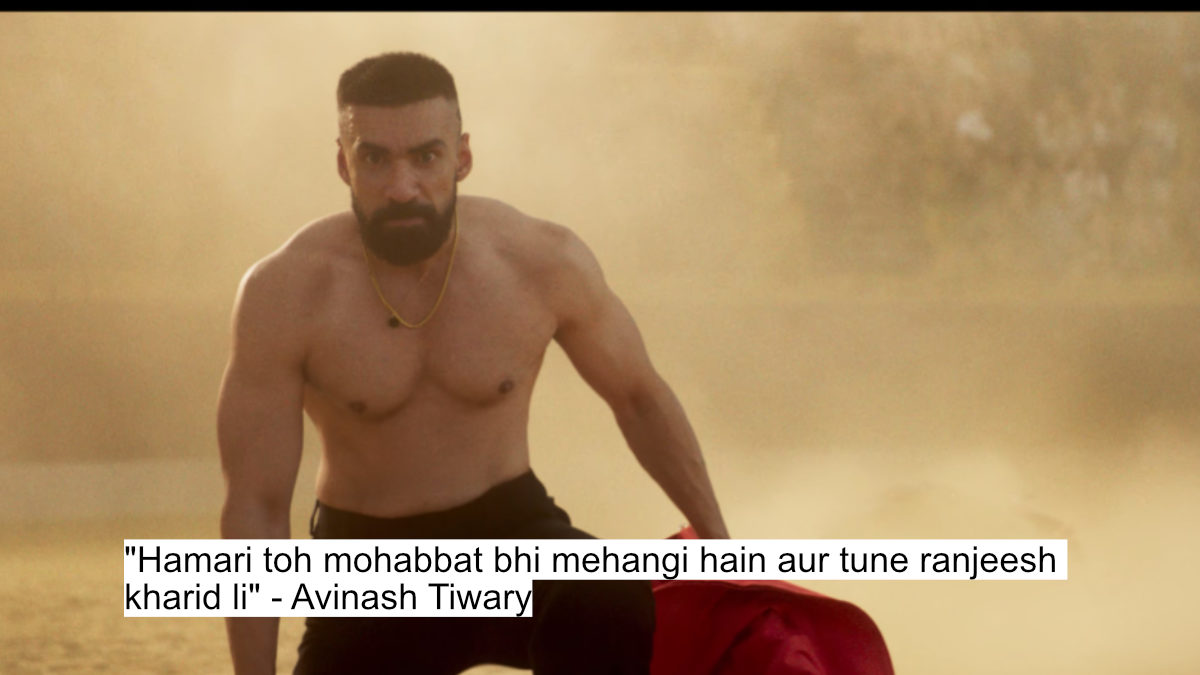 "hamari toh mohabbat bhi mehangi hain aur tune ranjeesh kharid li" - avinash tiwary