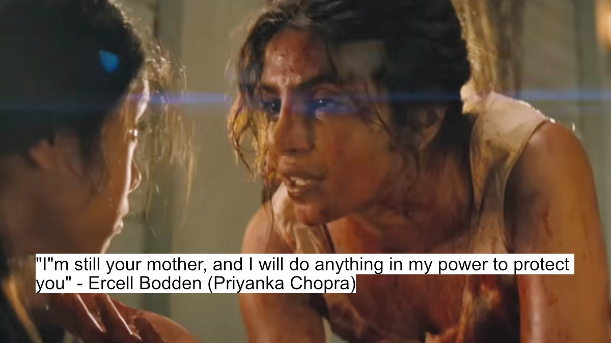 Priyanka Chopra’s Brutal Dialogues Make The Bluff Unmissable 5 "i"m still your mother, and i will do anything in my power to protect you" - ercell bodden (priyanka chopra)