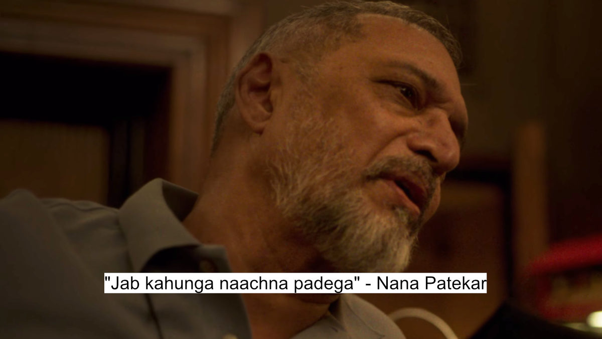 "jab kahunga naachna padega" - nana patekar
