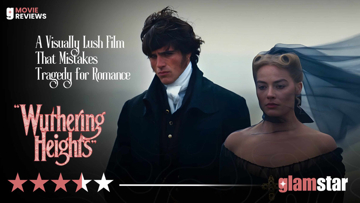Wuthering Heights (2026) Review: A Visually Lush Film That Mistakes Tragedy For Romance 1 wutherung heights review
